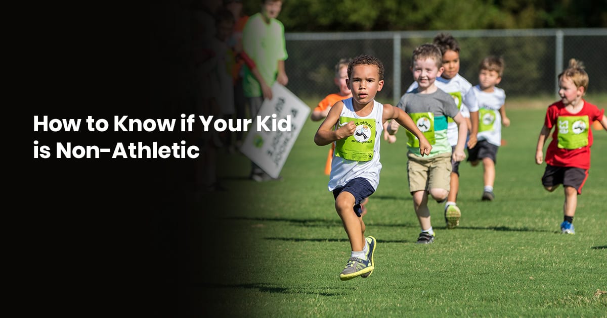 How To Know If Your Kid Is Non-Athletic