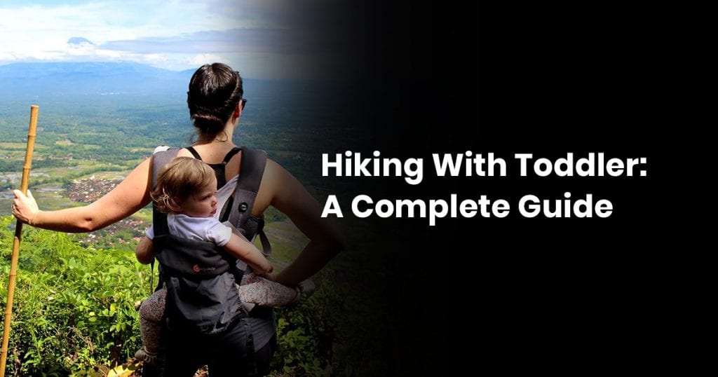 Hiking With Toddler A Complete Guide