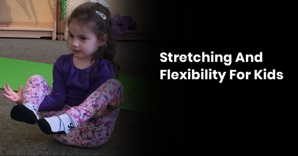 Stretching And Flexibility For Kids